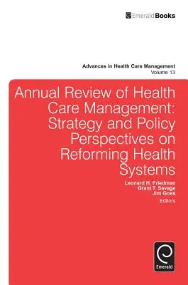 Annual Review of Health Care Management: Strategické a politické perspektivy reformy zdravotnických systémů - Annual Review of Health Care Management: Strategy and Policy Perspectives on Reforming Health Systems