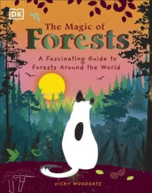 Kouzlo lesů - Fascinující průvodce po lesích celého světa - Magic of Forests - A Fascinating Guide to Forests Around the World