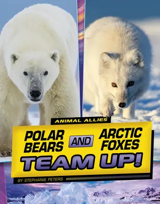 Lední medvědi a polární lišky se spojují! - Polar Bears and Arctic Foxes Team Up!