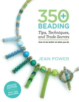 350+ tipů, technik a obchodních tajemství pro korálkování: Více tipů: Aktualizované vydání - více tipů! Více dovedností! - 350+ Beading Tips, Techniques, and Trade Secrets: Updated Edition - More Tips! More Skills!