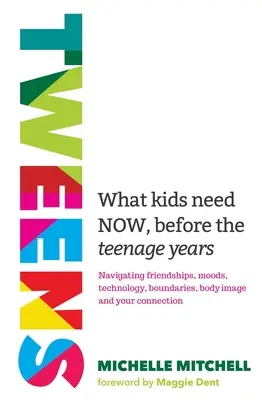 Tweens: Co děti potřebují teď, před pubertou - Tweens: What Kids Need Now, Before the Teenage Years