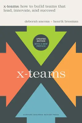 X-Teams, Revised and Updated: Jak budovat týmy, které vedou, inovují a dosahují úspěchu? - X-Teams, Revised and Updated: How to Build Teams That Lead, Innovate, and Succeed
