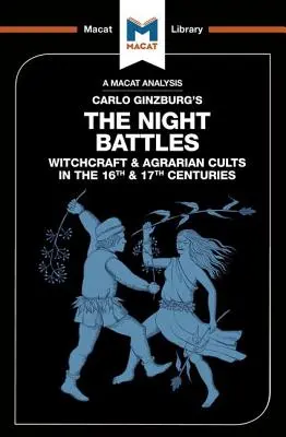 Analýza knihy Carla Ginzburga Noční bitvy: Čarodějnictví a agrární kulty v šestnáctém a sedmnáctém století - An Analysis of Carlo Ginzburg's the Night Battles: Witchcraft and Agrarian Cults in the Sixteenth and Seventeenth Centuries