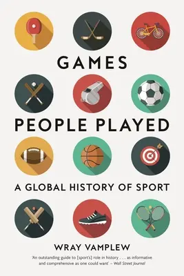 Hry, které lidé hráli: Světové dějiny sportu - Games People Played: A Global History of Sport