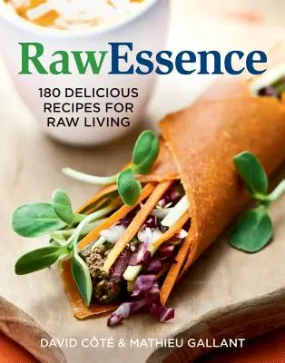Rawessence: 180 lahodných receptů pro raw život - Rawessence: 180 Delicious Recipes for Raw Living