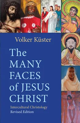Mnoho tváří Ježíše Krista: Interkulturní christologie - revidované vydání - The Many Faces of Jesus Christ: Intercultural Christology - Revised Edition