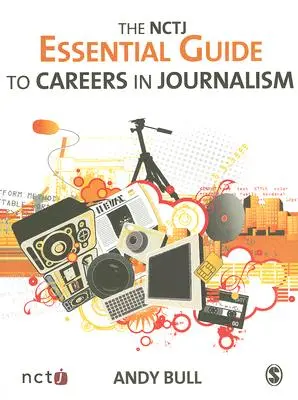 Základní průvodce NCTJ po kariéře v žurnalistice - The NCTJ Essential Guide to Careers in Journalism