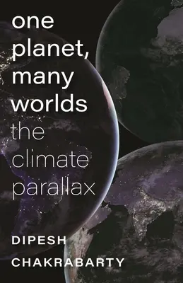 Jedna planeta, mnoho světů: klimatická paralaxa - One Planet, Many Worlds: The Climate Parallax