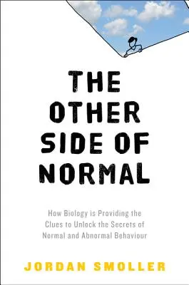 Odvrácená strana normálu: Jak biologie poskytuje vodítka k odhalení tajemství normálního a abnormálního chování - The Other Side of Normal: How Biology Is Providing the Clues to Unlock the Secrets of Normal and Abnormal Behavior