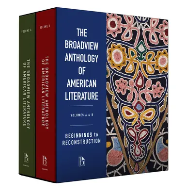 The Broadview Anthology of American Literature Volumes A & B: Beginnings to Reconstruction (Broadviewská antologie americké literatury, svazky A a B: Počátky až rekonstrukce) - The Broadview Anthology of American Literature Volumes A & B: Beginnings to Reconstruction