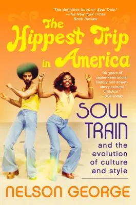 The Hippest Trip in America: Soul Train a vývoj kultury a stylu - The Hippest Trip in America: Soul Train and the Evolution of Culture & Style