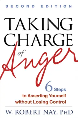 Převzít kontrolu nad hněvem: Šest kroků, jak se prosadit, aniž byste ztratili kontrolu nad sebou. - Taking Charge of Anger: Six Steps to Asserting Yourself Without Losing Control