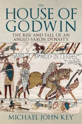 Rod Godwinů - Vzestup a pád anglosaské dynastie - House of Godwin - The Rise and Fall of an Anglo-Saxon Dynasty