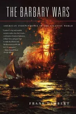Barbarské války: americká nezávislost v atlantickém světě - The Barbary Wars: American Independence in the Atlantic World