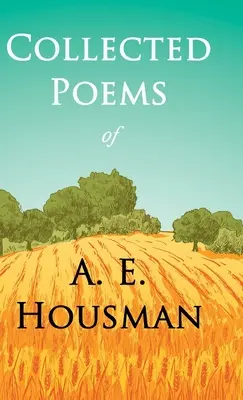 Sebrané básně A. E. Housmana: S kapitolou z dvaceti čtyř portrétů by William Rothenstein - Collected Poems of A. E. Housman: With a Chapter from Twenty-Four Portraits By William Rothenstein