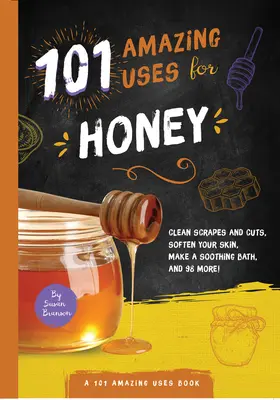 101 úžasných způsobů využití medu - 101 Amazing Uses for Honey