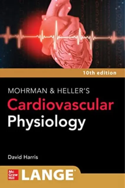 Kardiovaskulární fyziologie Lange Mohrman a Heller, 10. vydání - Lange Mohrman and Heller's Cardiovascular Physiology, 10th Edition