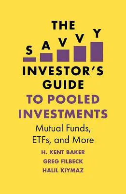 Průvodce spořivého investora sdruženými investicemi: Podílové fondy, fondy investování a další - The Savvy Investor's Guide to Pooled Investments: Mutual Funds, Etfs, and More