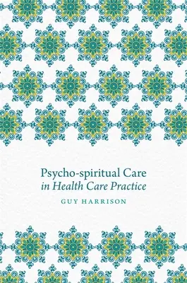 Psychospirituální péče ve zdravotnické praxi - Psycho-Spiritual Care in Health Care Practice