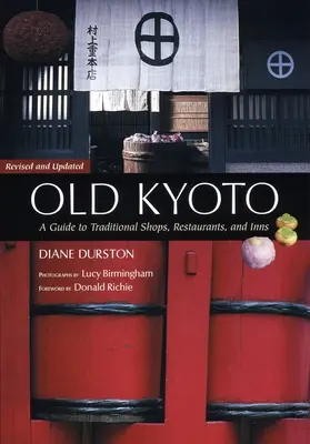 Staré Kjóto: Průvodce po tradičních obchodech, restauracích a hostincích. - Old Kyoto: A Guide To Traditional Shops, Restaurants, And Inns