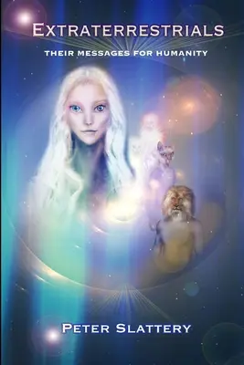 Mimozemšťané: Jejich poselství pro lidstvo: Kniha: Mimozemšťané a jejich poselství pro lidstvo - Extraterrestrials: Their Messages for Humanity