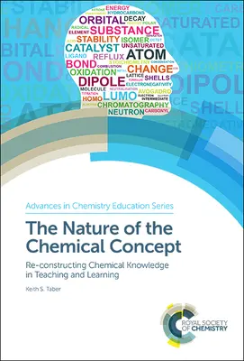 Povaha chemického pojmu: Přetváření chemických znalostí ve výuce a učení - The Nature of the Chemical Concept: Re-Constructing Chemical Knowledge in Teaching and Learning
