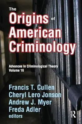 Počátky americké kriminologie: Pokroky v kriminologické teorii - The Origins of American Criminology: Advances in Criminological Theory