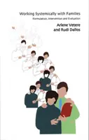 Systemická práce s rodinou: Formulace, intervence a hodnocení - Working Systemically with Families: Formulation, Intervention and Evaluation
