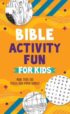 Zábavné biblické aktivity pro děti: Více než 100 her s tužkou a papírem! - Bible Activity Fun for Kids: More Than 100 Pencil-And-Paper Games!