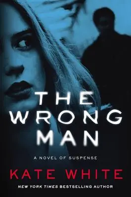 Špatný muž: Nepravý člověk: Napínavý román - The Wrong Man: A Novel of Suspense