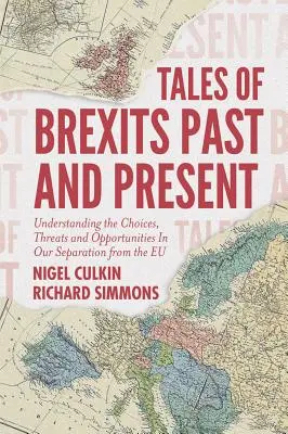Příběhy brexitů v minulosti a současnosti: Pochopit volby, hrozby a příležitosti při našem odchodu z EU. - Tales of Brexits Past and Present: Understanding the Choices, Threats and Opportunities in Our Separation from the Eu