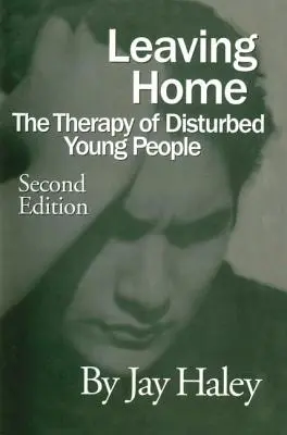 Odchod z domova: Terapie narušené mládeže - Leaving Home: The Therapy Of Disturbed Young People