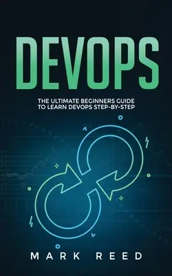 DevOps: Ultimátní průvodce pro začátečníky, jak se naučit DevOps krok za krokem - DevOps: The Ultimate Beginners Guide to Learn DevOps Step-By-Step