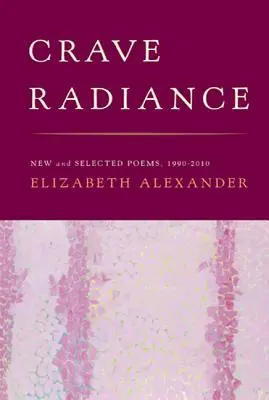 Touha po záři: Nové a vybrané básně 1990-2010 - Crave Radiance: New and Selected Poems 1990-2010