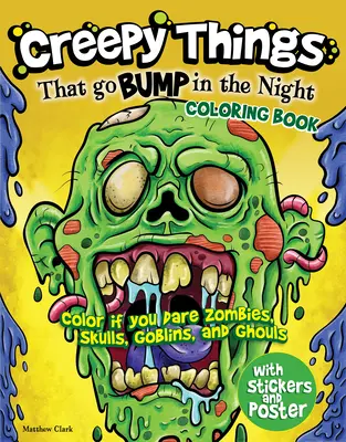 Strašidelné věci, které se dějí v noci Omalovánky: Vymaluj si, jestli se odvážíš Zombie, lebky, skřítky a strašidla. - Creepy Things That Go Bump in the Night Coloring Book: Color If You Dare Zombies, Skulls, Goblins and Ghouls