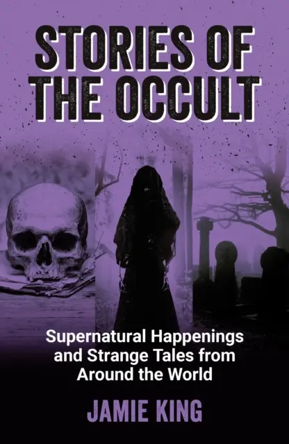 Okultní příběhy - Nadpřirozené události a podivné příběhy z celého světa - Stories of the Occult - Supernatural Happenings and Strange Tales from Around the World