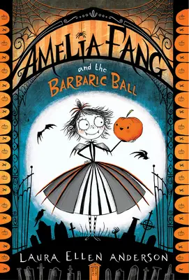 Amelia Fang a barbarský ples - Amelia Fang and the Barbaric Ball