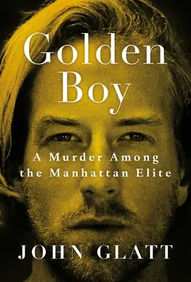 Zlatý chlapec: Vražda mezi manhattanskou elitou - Golden Boy: A Murder Among the Manhattan Elite
