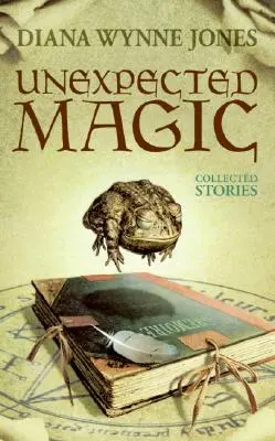 Nečekaná magie: Sebrané povídky - Unexpected Magic: Collected Stories