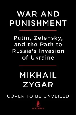 Válka a trest: Putin, Zelenskij a cesta k ruské invazi na Ukrajinu - War and Punishment: Putin, Zelensky, and the Path to Russia's Invasion of Ukraine