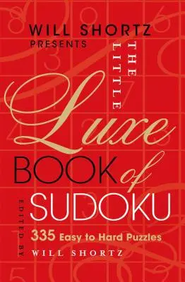 Will Shortz představuje Malou luxusní knihu sudoku: 335 snadných až těžkých hádanek - Will Shortz Presents the Little Luxe Book of Sudoku: 335 Easy to Hard Puzzles