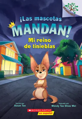 Las Mascotas Mandan! #1: Mi Reino de Tinieblas (Domácí zvířata vládnou! #1: Moje království temnoty) - Las Mascotas Mandan! #1: Mi Reino de Tinieblas (Pets Rule! #1: My Kingdom of Darkness)