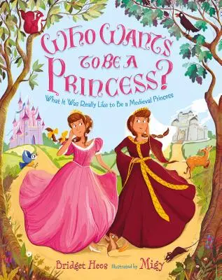Kdo chce být princeznou: Jaké to bylo být středověkou princeznou? - Who Wants to Be a Princess?: What It Was Really Like to Be a Medieval Princess