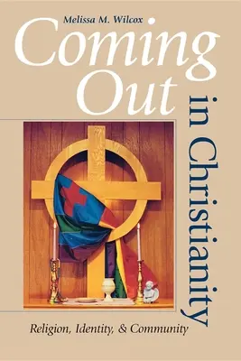 Coming out v křesťanství: Náboženství, identita a společenství - Coming Out in Christianity: Religion, Identity, and Community