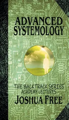 Pokročilá systemologie (série The Backtrack): Akademické přednášky (díl šestý) - Advanced Systemology (The Backtrack Series): Academy Lectures (Volume Six)