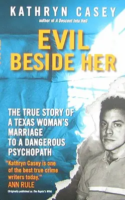 Zlo vedle ní: Pravdivý příběh manželství texaské ženy s nebezpečným psychopatem - Evil Beside Her: The True Story of a Texas Woman's Marriage to a Dangerous Psychopath