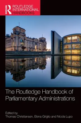 The Routledge Handbook of Parliamentary Administrations (Příručka parlamentní správy) - The Routledge Handbook of Parliamentary Administrations