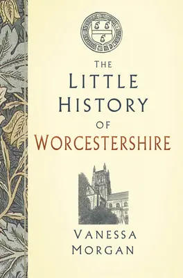 Malé dějiny Worcestershire - The Little History of Worcestershire