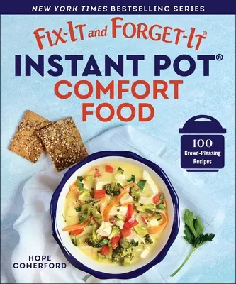 Fix-It and Forget-It Instant Pot Comfort Food: 100 Crowd-Pleasing Recipes (Jídla z instantního hrnce: 100 receptů, které potěší davy) - Fix-It and Forget-It Instant Pot Comfort Food: 100 Crowd-Pleasing Recipes