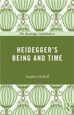 Routledge Guidebook to Heidegger's Being and Time (Průvodce Heideggerovým Bytím a časem) - The Routledge Guidebook to Heidegger's Being and Time